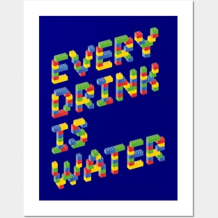 Every Drink Is Water Posters and Art